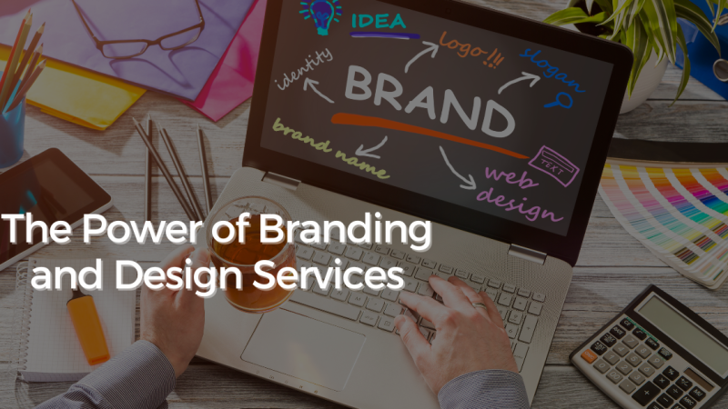 The Power of Branding and Design Services